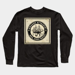 Kraken Attackin’ Sail Away Matey Long Sleeve T-Shirt